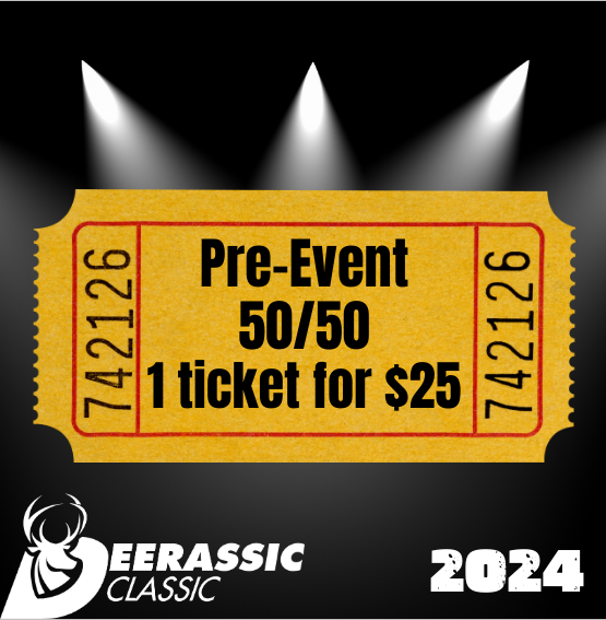 2024 PreEvent 50/50 Tickets (1 for 25) Deerassic Classic Giveaway